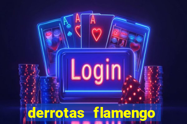 derrotas flamengo 2019 brasileiro